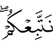 (to) follow you."